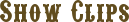 Show Clips